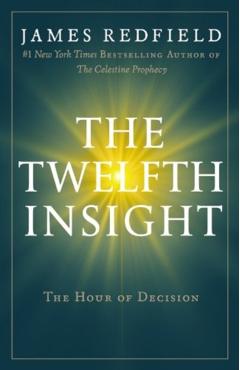 The Twelfth Insight: The Hour of Decision - James Redfield