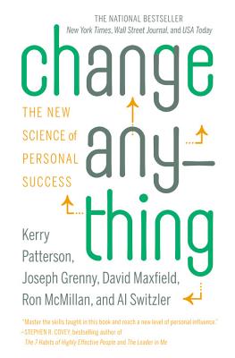 Change Anything: The New Science of Personal Success - Kerry Patterson