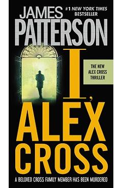 Coperta cărții 'I, Alex Cross - James Patterson'