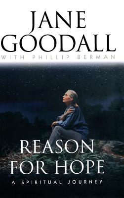 Reason for Hope: A Spiritual Journey - Jane Goodall