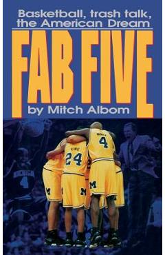Coperta cărții 'The Fab Five: Basketball Trash Talk the American Dream - Mitch Albom'