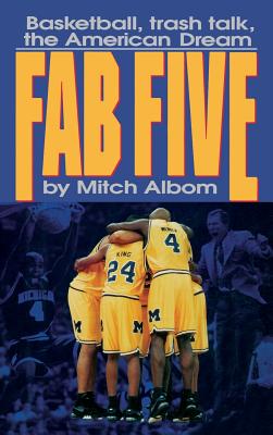 Coperta cărții 'The Fab Five: Basketball Trash Talk the American Dream - Mitch Albom'