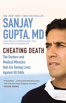 Cheating Death: The Doctors and Medical Miracles That Are Saving Lives Against All Odds - Sanjay Gupta
