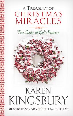 A Treasury of Christmas Miracles: True Stories of God's Presence Today - Karen Kingsbury
