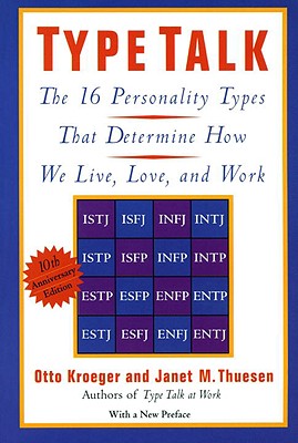 Type Talk: The 16 Personality Types That Determine How We Live, Love, and Work - Otto Kroeger