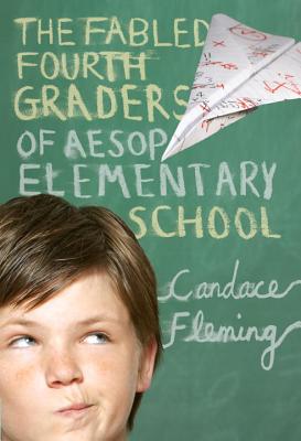 The Fabled Fourth Graders of Aesop Elementary School - Candace Fleming