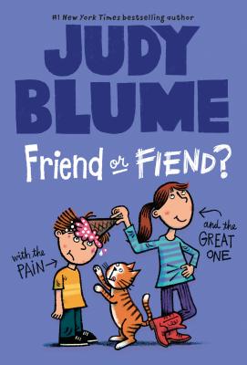 Friend or Fiend? with the Pain and the Great One - Judy Blume