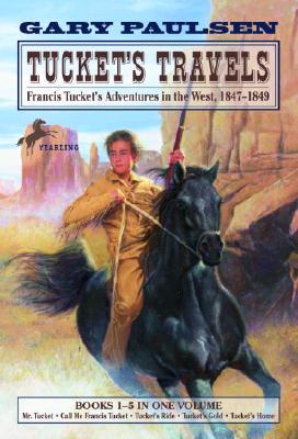 Tucket's Travels: Francis Tucket's Adventures in the West, 1847-1849 (Books 1-5) - Gary Paulsen