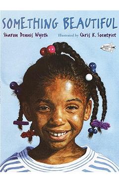 Poza produsului Something Beautiful - Sharon Dennis Wyeth