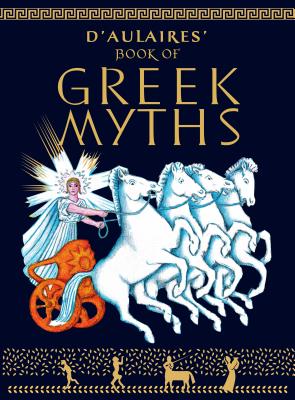 D'Aulaire's Book of Greek Myths - Ingri D'aulaire