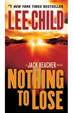 Coperta cărții 'Nothing to Lose: A Jack Reacher Novel - Lee Child'