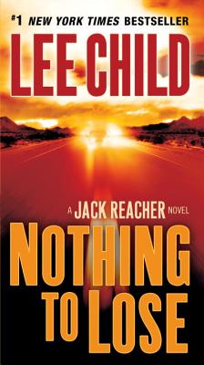 Nothing to Lose: A Jack Reacher Novel - Lee Child