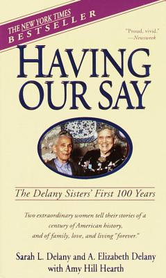 Having Our Say: The Delany Sisters' First 100 Years - Sarah L. Delany