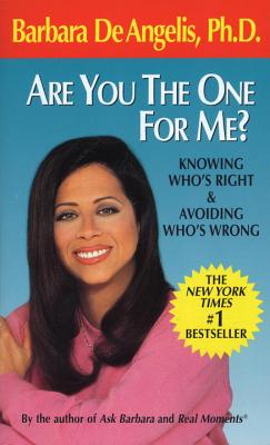 Are You the One for Me?: Knowing Who's Right & Avoiding Who's Wrong - Barbara De Angelis