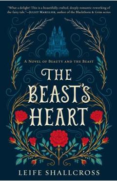 Coperta cărții 'The Beast's Heart: A Novel of Beauty and the Beast - Leife Shallcross'