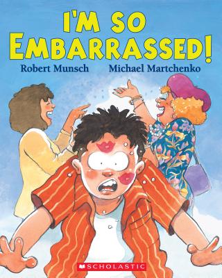 I'm So Embarrassed! - Robert Munsch