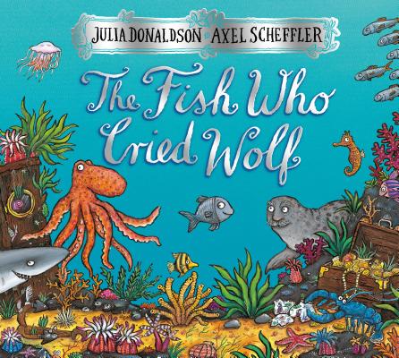 The Fish Who Cried Wolf - Julia Donaldson