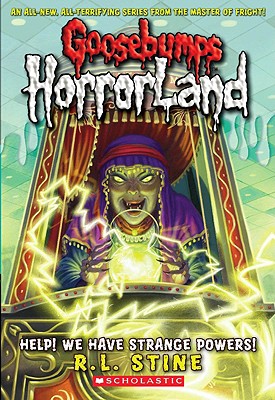 Help! We Have Strange Powers! (Goosebumps Horrorland #10) - R. L. Stine