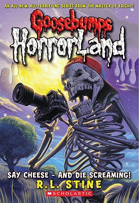 Say Cheese - And Die Screaming! (Goosebumps Horrorland #8) - R. L. Stine