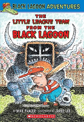 Black Lagoon Adventures #10: The Little League Team from the Black Lagoon - Mike Thaler
