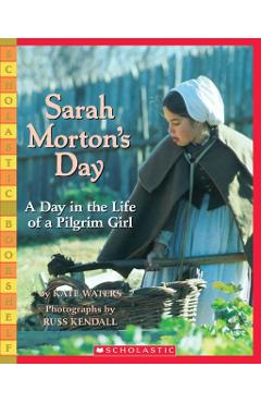 Coperta cărții 'Sarah Morton's Day: A Day in the Life of a Pilgrim Girl - Kate Waters'