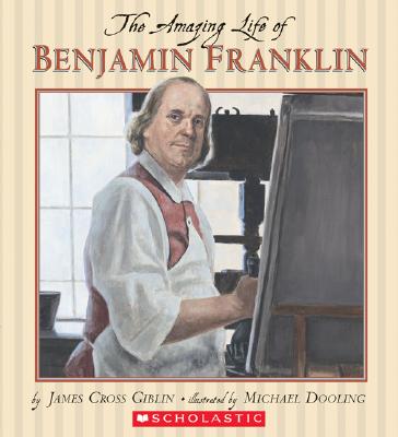 The Amazing Life of Benjamin Franklin - James Cross Giblin