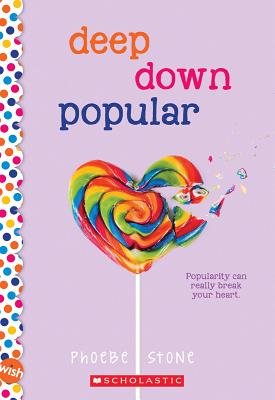 Deep Down Popular: A Wish Novel - Phoebe Stone