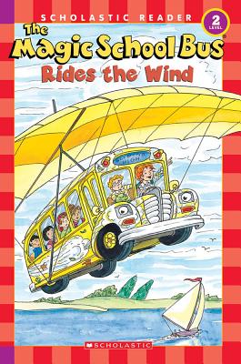 The Magic School Bus Science Reader: The Magic School Bus Rides the Wind (Level 2) - Anne Capeci