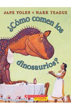 cmo Comen Los Dinosaurios? (How Do Dinosaurs Eat Their Food?): (spanish Language Edition of How Do Dinosaurs Eat Their Food?) - Mark Teague