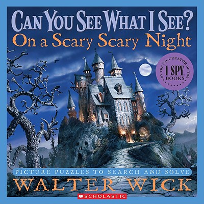 Can You See What I See?: On a Scary Scary Night: Picture Puzzles to Search and Solve - Walter Wick