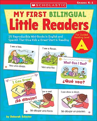 My First Bilingual Little Readers: Level a: 25 Reproducible Mini-Books in English and Spanish That Give Kids a Great Start in Reading - Deborah Schecter
