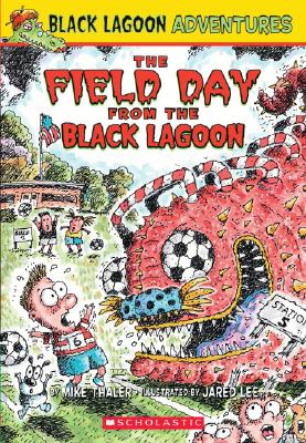 Black Lagoon Adventures #6: The Field Day from the Black Lagoon - Mike Thaler