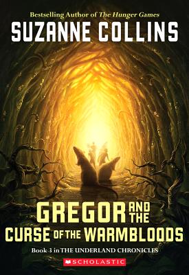 The Underland Chronicles #3: Gregor and the Curse of the Warmbloods - Suzanne Collins