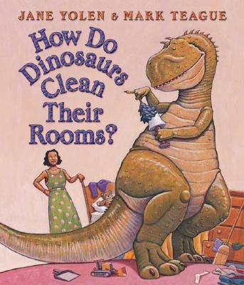 How Do Dinosaurs Clean Their Rooms? - Mark Teague