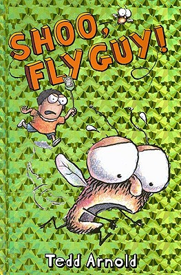 Shoo, Fly Guy! - Tedd Arnold