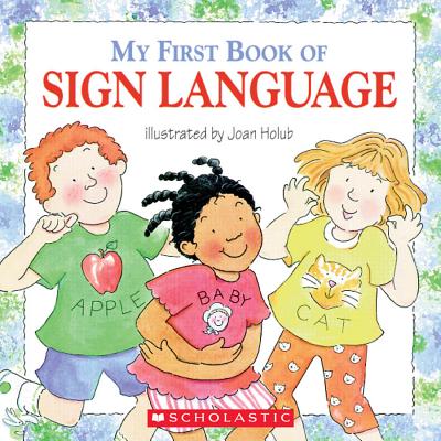 My First Book of Sign Language - Joan Holub