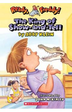 Poza produsului Ready, Freddy! #2: The King of Show-And-Tell - Abby Klein