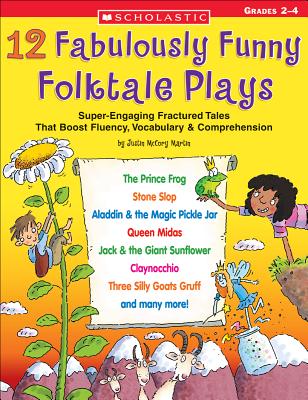 12 Fabulously Funny Folktale Plays: Boost Fluency, Vocabulary, and Comprehension! - Justin Mccory Martin