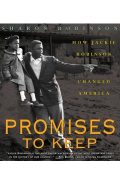 Promises to Keep: How Jackie Robinson Changed America - Sharon Robinson