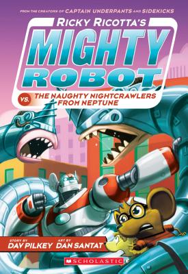 Ricky Ricotta's Mighty Robot vs. the Naughty Nightcrawlers from Neptune (Ricky Ricotta's Mighty Robot #8), Volume 8 - Dav Pilkey