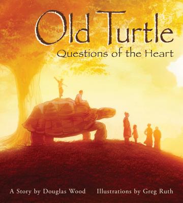 Old Turtle: Questions of the Heart - Douglas Wood