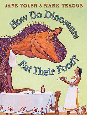 How Do Dinosaurs Eat Their Food? - Mark Teague
