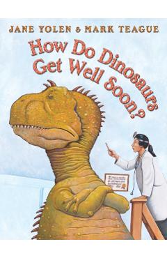 How Do Dinosaurs Get Well Soon? - Mark Teague