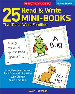 25 Read & Write Mini-Books: That Teach Word Families - Nancy Sanders