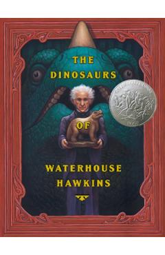 The Dinosaurs of Waterhouse Hawkins - Barbara Kerley