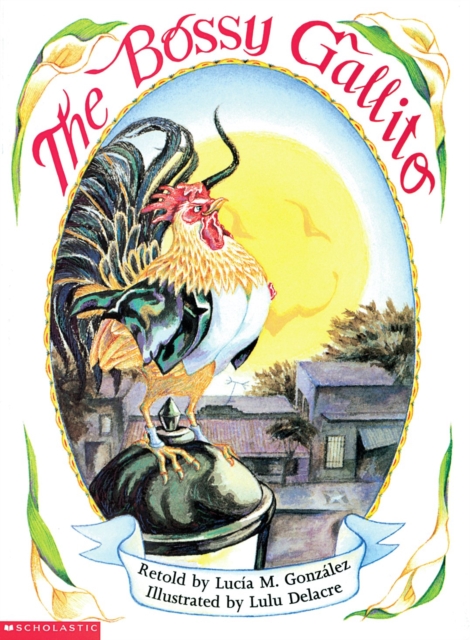 The Bossy Gallito / El Gallo de Bodas (Bilingual): A Traditional Cuban Folktale - Lucia M. Gonzalez