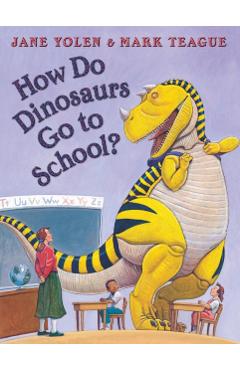 How Do Dinosaurs Go to School? - Mark Teague