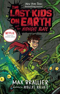 The Last Kids on Earth and the Midnight Blade - Max Brallier