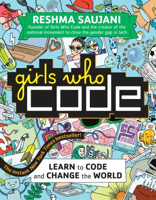 Girls Who Code: Learn to Code and Change the World - Reshma Saujani