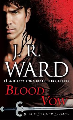 Blood Vow: Black Dagger Legacy - J. R. Ward